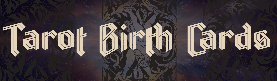 Click image for larger version  Name:	Tarot Birth Cards.png Views:	0 Size:	453.0 KB ID:	9316